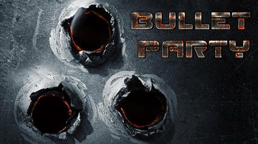 download Bullet party apk